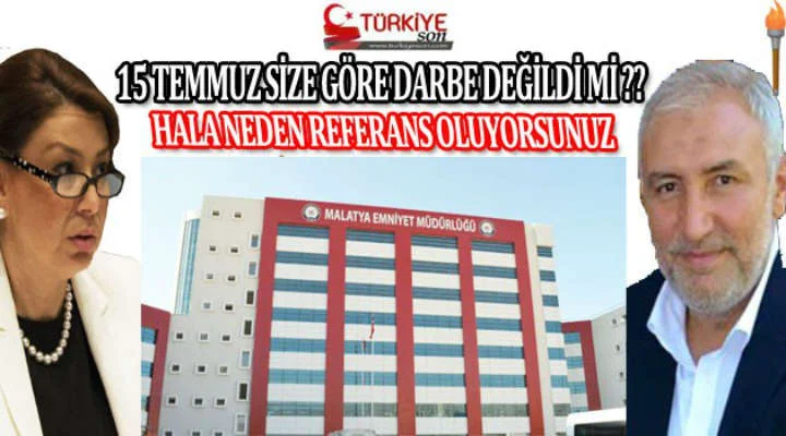 15 Temmuz size göre darbe değildi mi ? Hala neden referans oluyorsunuz #malatya #fetö