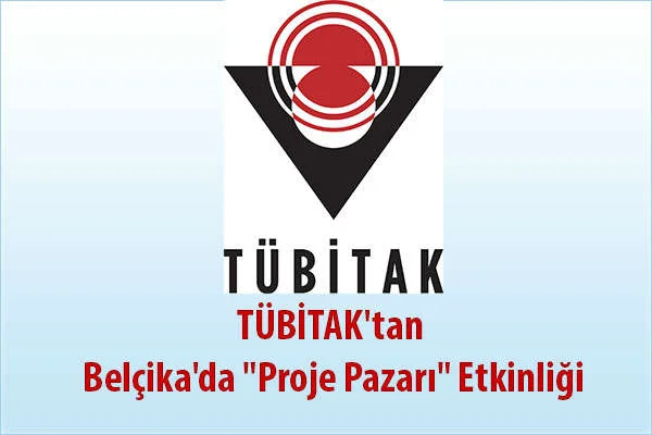 TÜBİTAK’tan Belçika’da “Proje Pazarı” Etkinliği