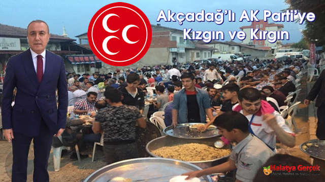 Akçadağ’lı Aday MHP 2. Sıra adayı Ömer Ekici : Tek Akçadağ’lı bürokrat olan Levent Iskenderoğlu’nun görevde alınması da bardağı taşıran son damla olmuştur.