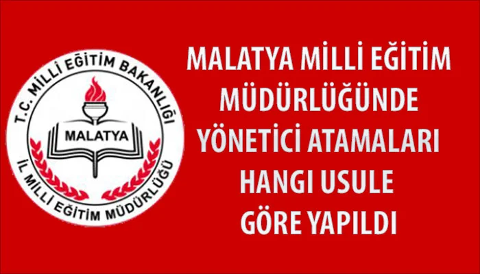 Malatya Milli Eğitim Müdürü Ali Tatlı’ya Sorular, Yönetici Atamalarını Hangi Usule Göre Yapıldı