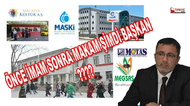 Önce İmam Sonra Makam Şimdi Başkan