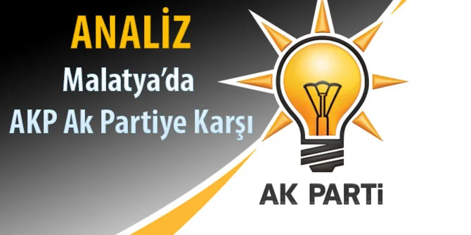 Malatya’da AKP, AK partiye karşı. ANALİZ