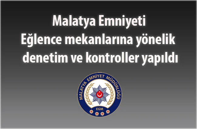Malatya Emniyeti Eğlence mekanlarına yönelik denetim ve kontrollerde #malatyaasayiş #asayiş #malatyahaberleri