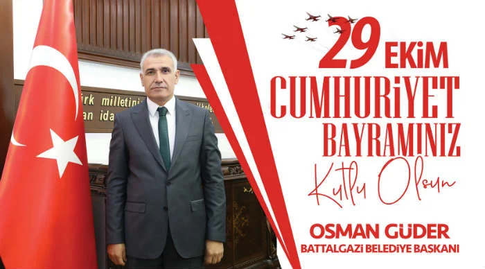 Battalgazi Belediye Başkanı Osman Güder, 29 Ekim Cumhuriyet Bayramı dolayısıyla bir mesaj yayımladı.