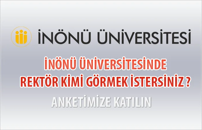 İnönü Üniversitesinde Rektör Kimi Görmek İstersiniz ?