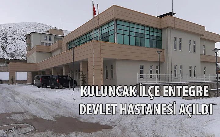 Kuluncak Entegre Devlet Hastanesi yapıldı.