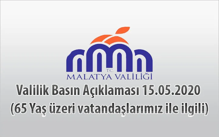 Valilik Basın Açıklaması 15.05.2020 (65 Yaş üzeri vatandaşlarımız ile ilgili)