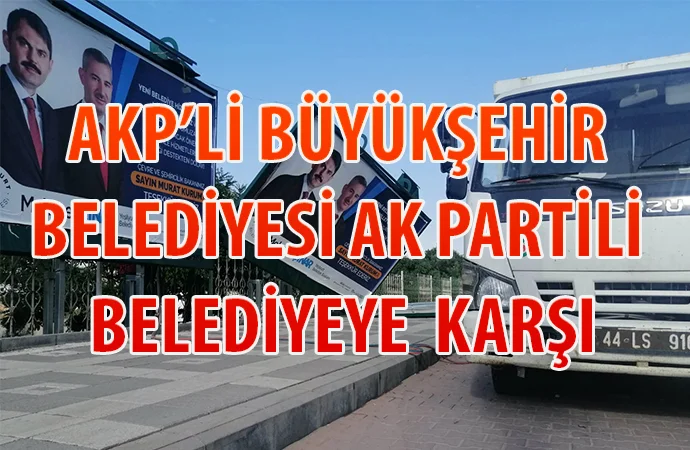 AKP’li Malatya Büyükşehir Belediyesi , Ak Partili Yeşilyurt Belediyesine Karşı