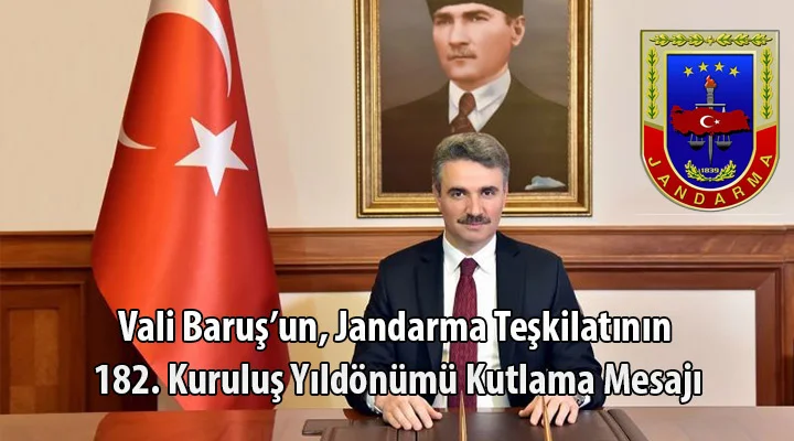Vali Baruş’un, Jandarma Teşkilatının 182. Kuruluş Yıldönümü Kutlama Mesajı