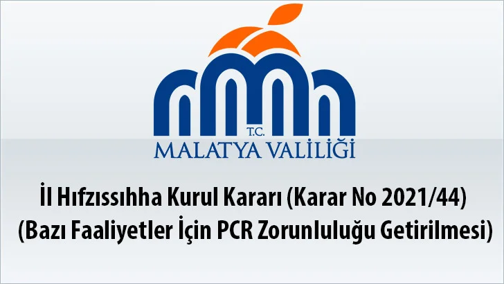 İl Hıfzıssıhha Kurul Kararı (Karar No 2021/44) (Bazı Faaliyetler İçin PCR Zorunluluğu Getirilmesi)
