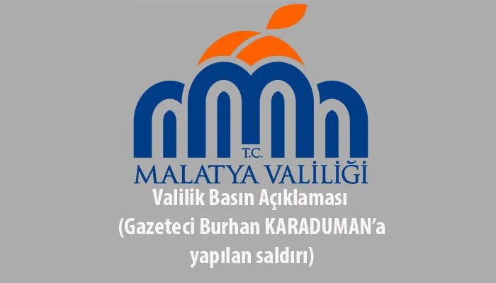 Valilik Basın Açıklaması (Gazeteci Burhan KARADUMAN’a yapılan saldırı)