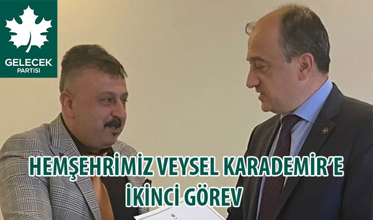 Başkan Veysel Karademir’e Gelecek Partisinde 2.nci Görev Tevdi Edildi
