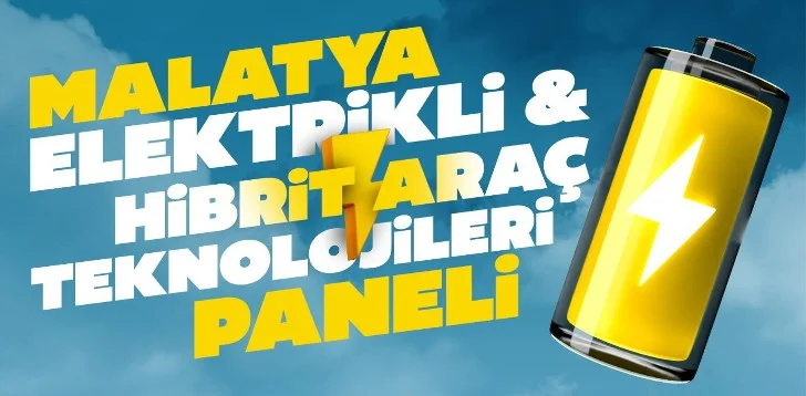 Malatya Büyükşehir’den Elektrikli ve Hibrid Araç Teknolojileri paneli