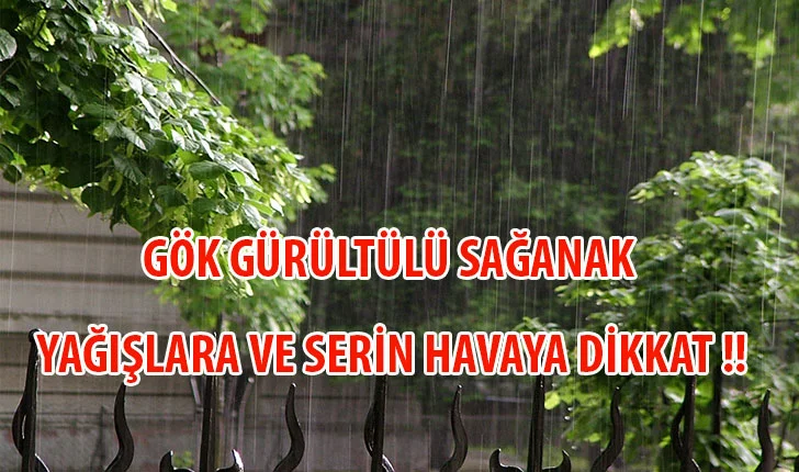 Gök Gürültülü Sağanak Yağışlara ve Serin Havaya Dikkat !!