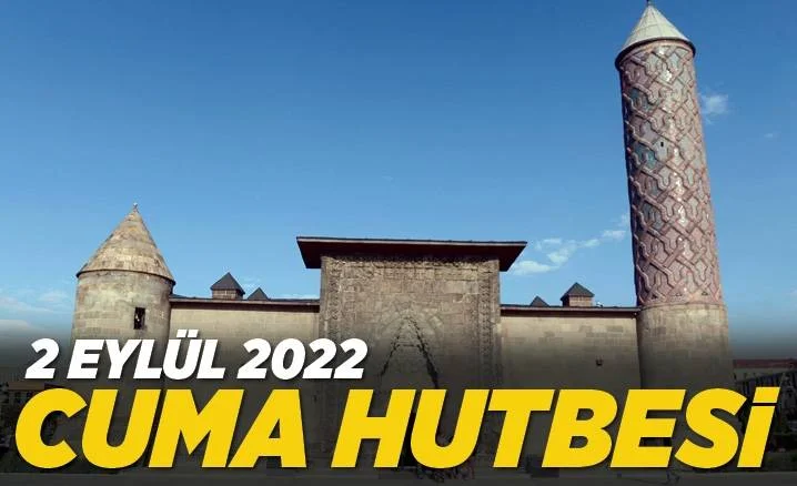 2 Eylül 2022 tarihli ve “Anne Baba: Cenneti Kazanma Vesilesi” konulu cuma hutbesi.