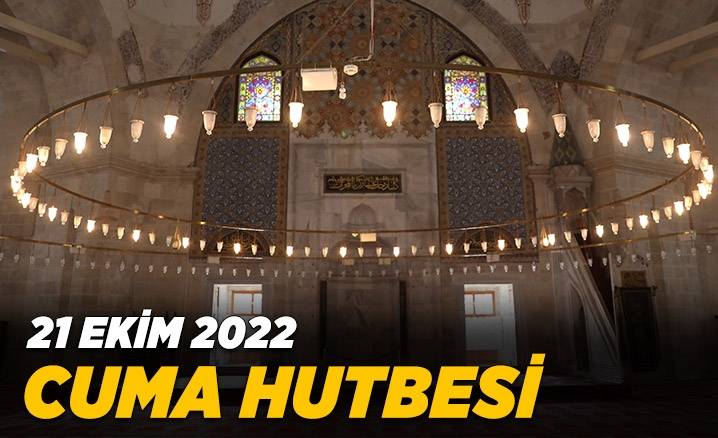 21 Ekim 2022 – Cuma Hutbesi