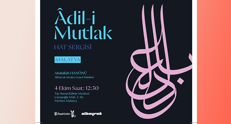 Âdil-i Mutlak Hat Sergisi Malatya’da Sanatseverlerle Buluşuyor