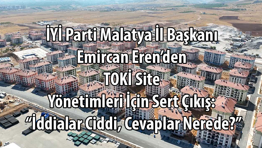 TOKİ Site Yönetimleri İçin Sert Çıkış: “İddialar Ciddi, Cevaplar Nerede?”