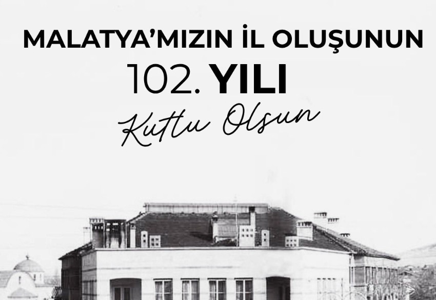 AK Parti Malatya İl Başkanı Ali Bakan’dan, Malatya’nın İl Oluşunun 102. Yıl Dönümüne Özel Mesaj