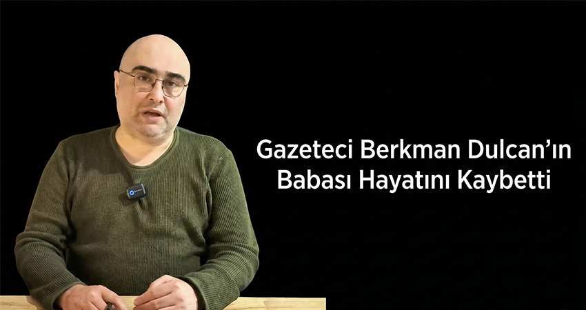 Malatya Basın Camiasının Acı Günü: Gazeteci Berkman Dulcan’ın Babası Hayatını Kaybetti