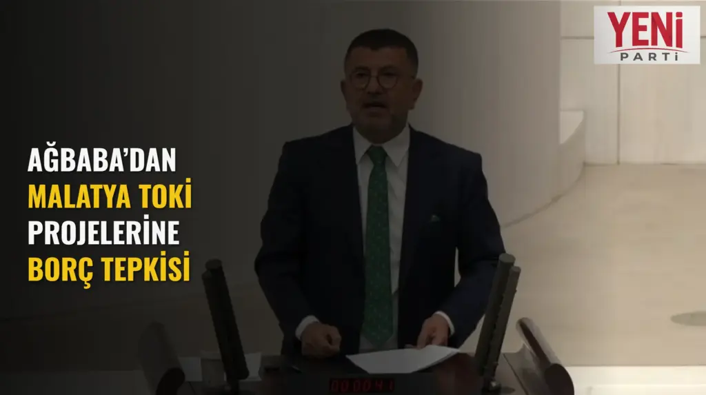 Ağbaba’dan Malatya TOKİ Projelerine Borç Tepkisi